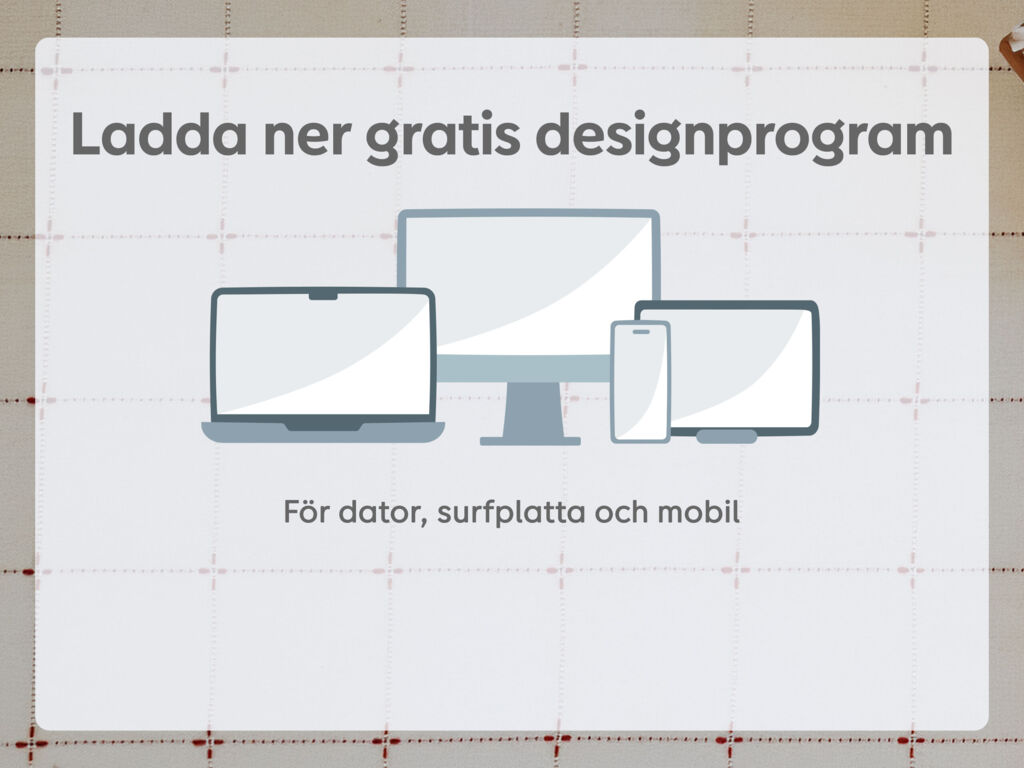 Ladda ner vårt kostnadsfria och omtyckta design- och beställningsprogram, som finns för både dator och som app.
